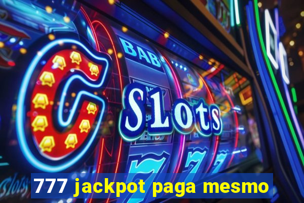 777 jackpot paga mesmo